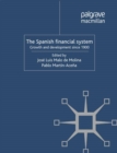 Image for The Spanish financial system: growth and development since 1900