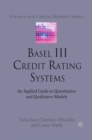Image for Basel III credit rating systems: an applied guide to quantitative and qualitative models