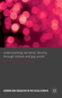 Image for Understanding narrative identity through lesbian and gay youth
