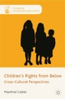 Image for Children&#39;s rights from below: cross-cultural perspectives