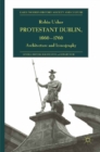 Image for Protestant Dublin, 1660-1760: architecture and iconography