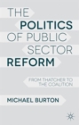 Image for The politics of public service reform  : from Thatcher to the coalition