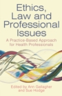 Image for Ethics, Law and Professional Issues: A Practice-Based Approach for Health Professionals