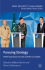 Image for Pursuing strategy: NATO operations from the Gulf War to Gaddafi