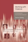 Image for Working with violence: a contemporary psychoanalytic approach