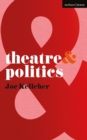 Image for Theatre &amp; politics