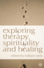 Image for Exploring Therapy, Spirituality and Healing