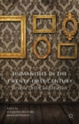 Image for Humanities in the twenty-first century  : beyond utility and markets
