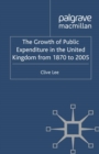 Image for The growth of public expenditure in the United Kingdom from 1870 to 2005