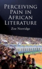 Image for Perceiving Pain in African Literature