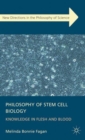 Image for Philosophy of stem cell biology  : knowledge in flesh and blood