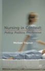 Image for Nursing in context  : policy, politics, profession