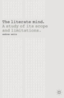 Image for The literate mind: a study of its scope and limitations