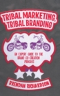 Image for Tribal marketing, tribal branding  : brand co-creation and the future of marketing