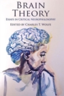 Image for Brain theory  : essays in critical neurophilosophy