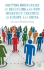Image for Shifting boundaries of belonging and new migration dynamics in Europe and China