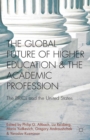 Image for The global future of higher education and the academic profession: the BRICs and the United States