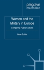 Image for Women and the military in Europe: comparing public cultures