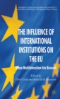 Image for The influence of international institutions on the EU: when multilateralism hits Brussels