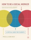 Image for How to be a social worker  : a critical guide for students