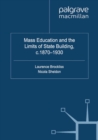 Image for Mass education and the limits of state building, c. 1870-1930