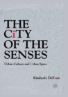 Image for The city of the senses: urban culture and urban space