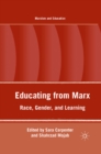 Image for Educating from Marx: race, gender, and learning