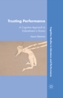Image for Trusting performance: a cognitive approach to embodiment in drama