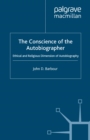 Image for The conscience of the autobiographer: ethical and religious dimensions of autobiography