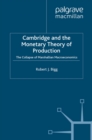 Image for Cambridge and the monetary theory of production: the collapse of Marshallian macroeconomics