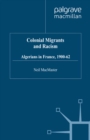 Image for Colonial migrants and racism: Algerians in France, 1900-62