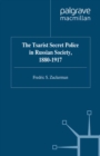Image for The Tsarist secret police in Russian society, 1880-1917