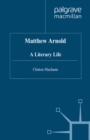 Image for Matthew Arnold: a literary life