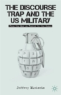 Image for The discourse trap and the US military  : from the war on terror to the surge