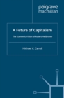 Image for A future of capitalism: the economic vision of Robert Heilbroner.