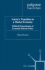 Image for Latvia&#39;s transition to a market economy: political determinants of economic reform policy.