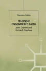 Image for Feminine engendered faith: the poetry of John Donne and Richard Crashaw