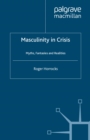 Image for Masculinity in crisis: myths, fantasies and realities