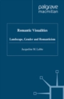 Image for Romantic visualities: landscape, gender and romanticism.