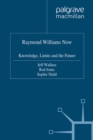 Image for Raymond Williams now: knowledge, limits and the future