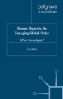 Image for Human rights in the emerging global order: a new sovereignty?