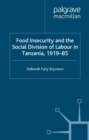 Image for Food insecurity and the social division of labour in Tanzania 1919-85