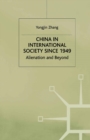 Image for China in international society since 1949: alienation and beyond