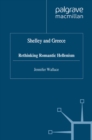 Image for Shelley and Greece: rethinking romantic Hellenism