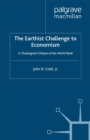 Image for The earthist challenge to economism: a theological critique of the World Bank