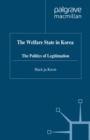 Image for The welfare state in Korea: the politics of legitimation.