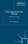 Image for Maria Edgeworth&#39;s Irish writing: language, history, politics