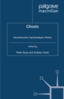 Image for Ghosts: deconstruction, psychoanalysis, history