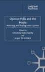 Image for Opinion polls and the media: reflecting and shaping public opinion