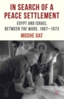 Image for In search of a peace settlement: Egypt and Israel between the wars, 1967-1973